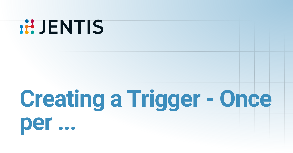 Creating a Trigger - Once per ... | JENTIS