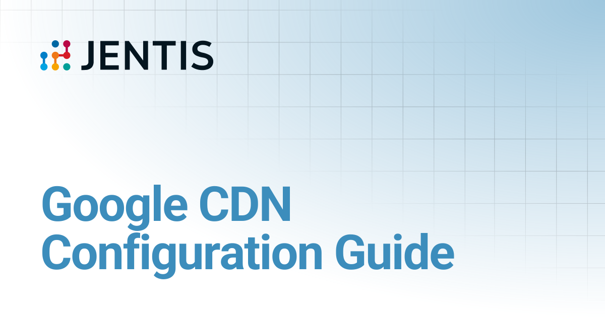 Google CDN Configuration Guide | JENTIS