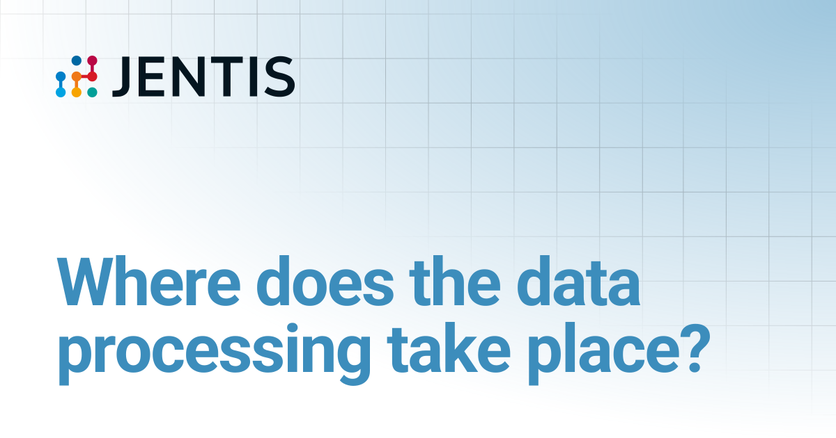 Where does the data processing take place? | JENTIS