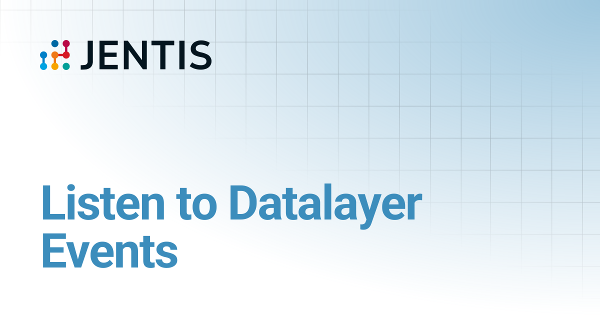 Listen to Datalayer Events | JENTIS